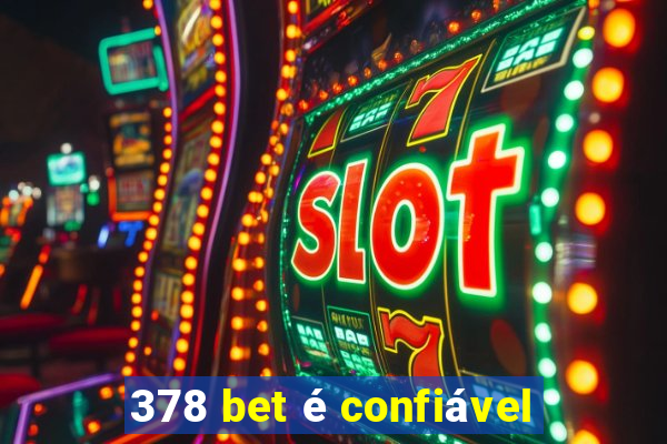 378 bet é confiável